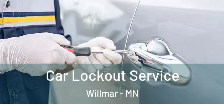  Car Lockout Service Willmar - MN