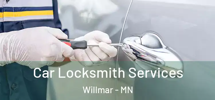  Car Locksmith Services Willmar - MN
