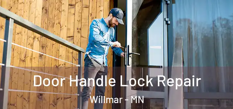 Door Handle Lock Repair Willmar - MN