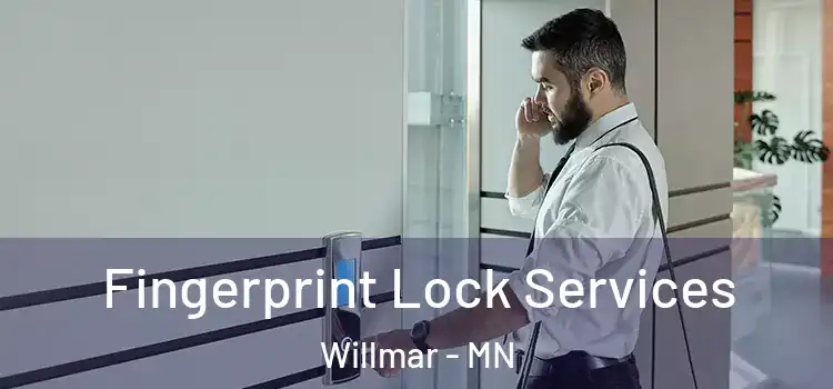  Fingerprint Lock Services Willmar - MN