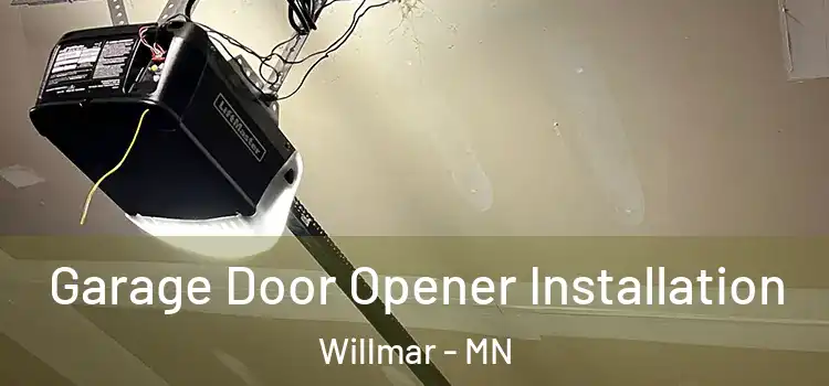 Garage Door Opener Installation Willmar - MN