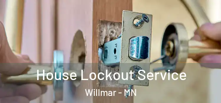  House Lockout Service Willmar - MN