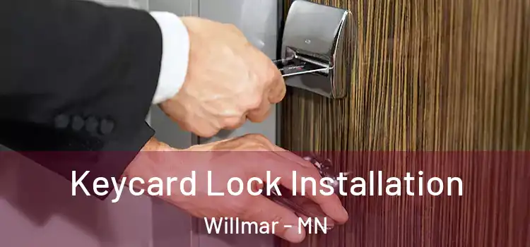 Keycard Lock Installation Willmar - MN