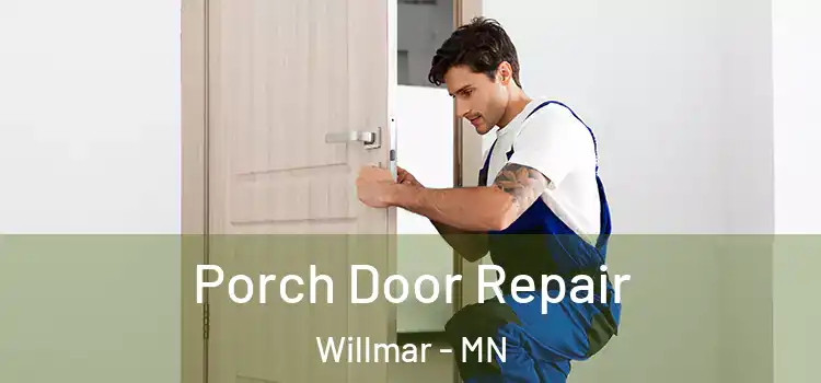  Porch Door Repair Willmar - MN