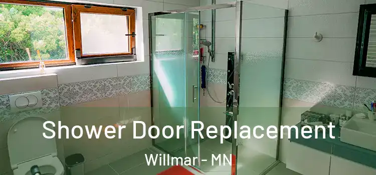 Shower Door Replacement Willmar - MN