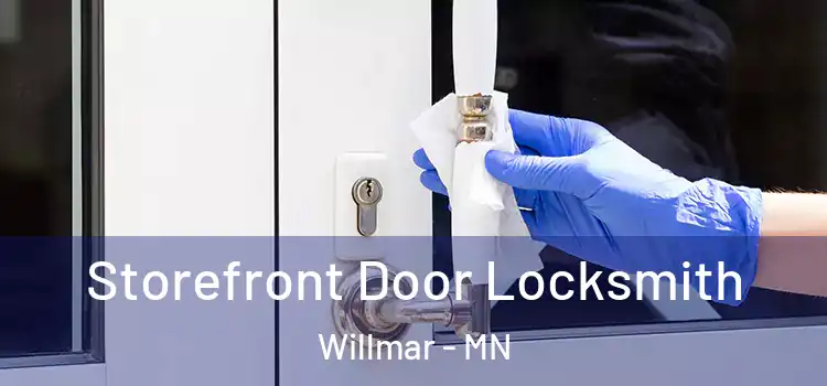 Storefront Door Locksmith Willmar - MN